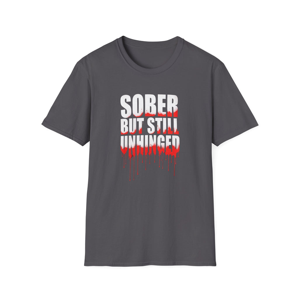 Sober But Still Unhinged T-Shirt