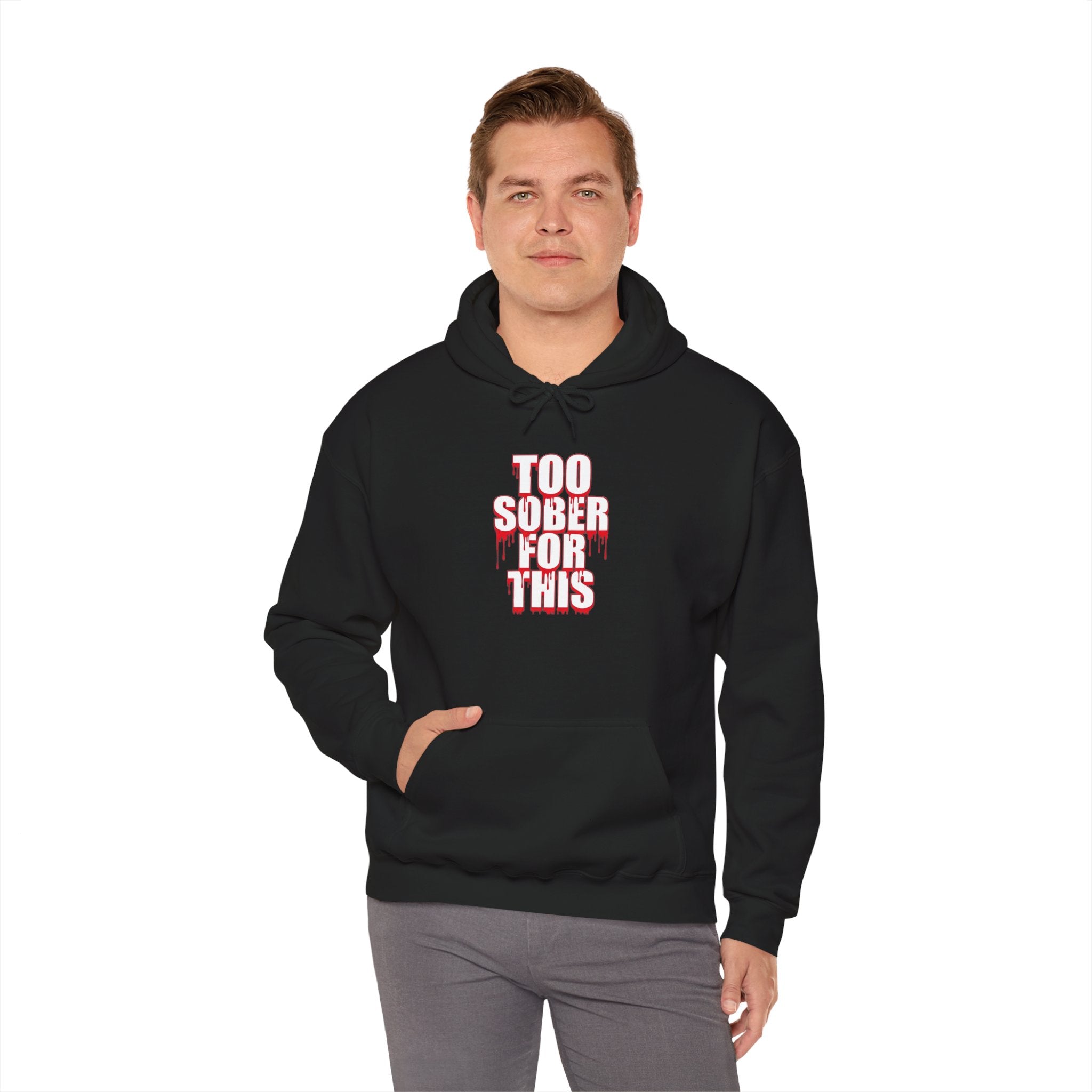 Too Sober For This Hoodie Graphic Hoodie