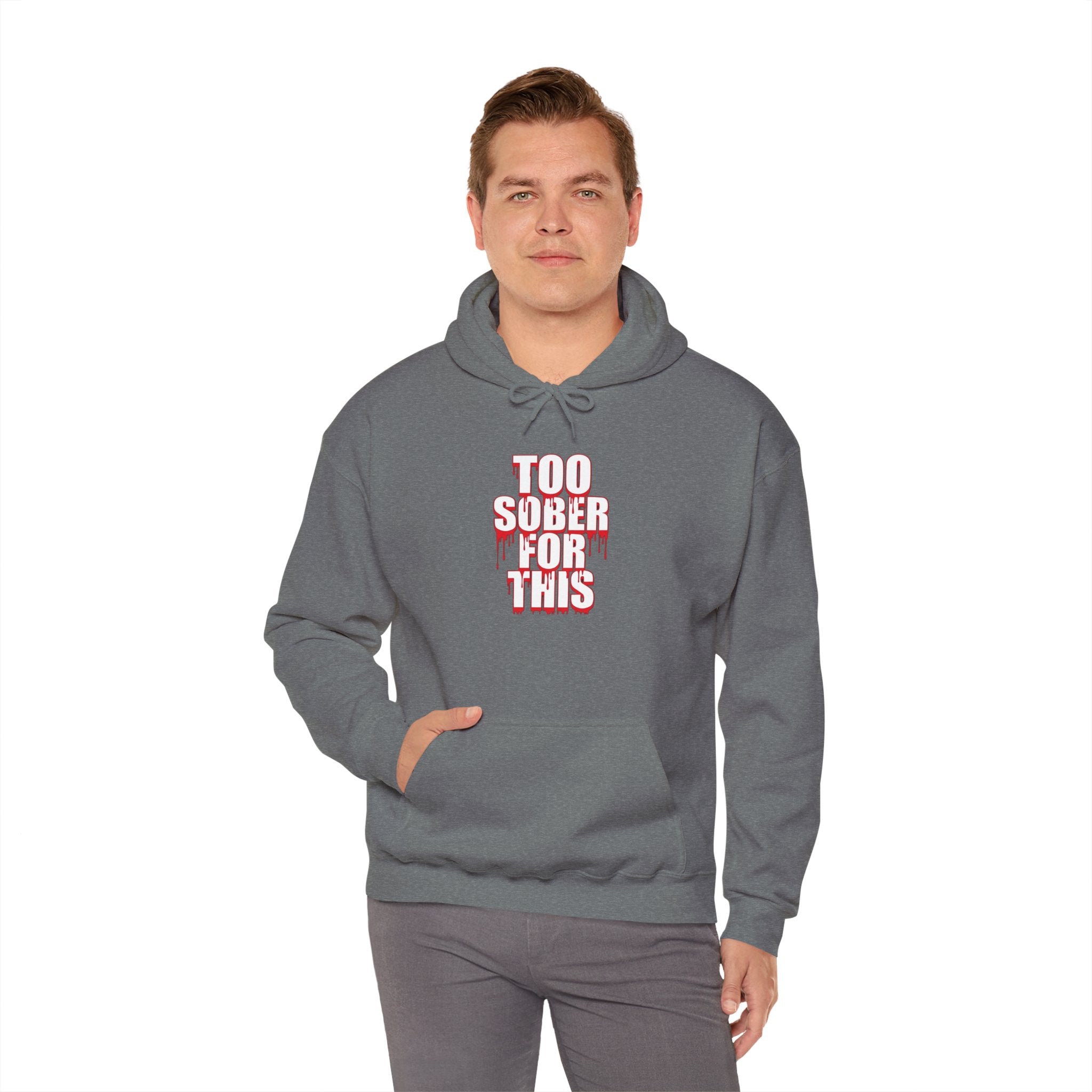 Too Sober For This Hoodie Graphic Hoodie