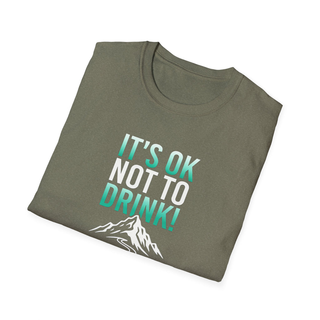 IT'S OK NOT TO DRINK Graphic T Shirt