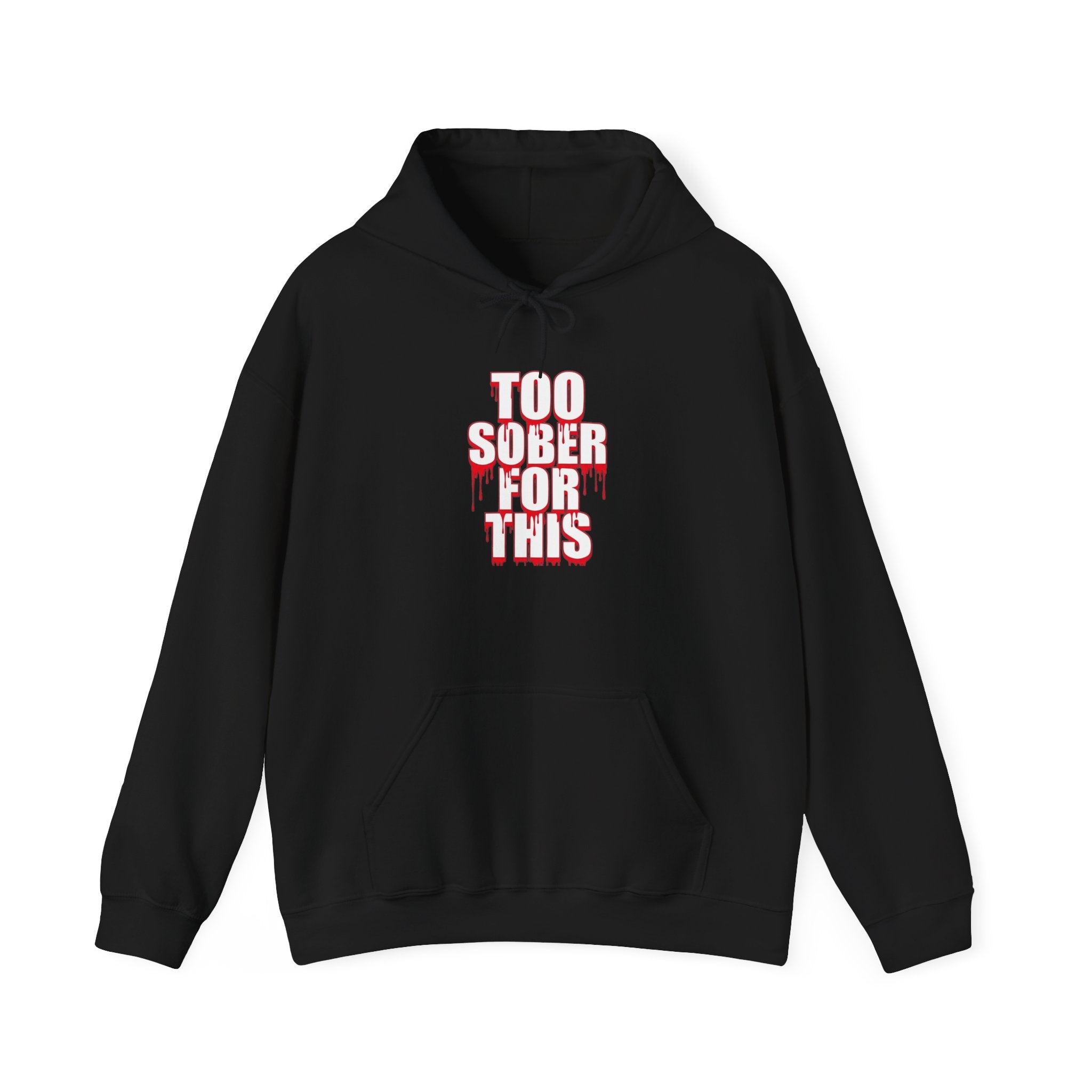 Too Sober For This Hoodie Graphic Hoodie