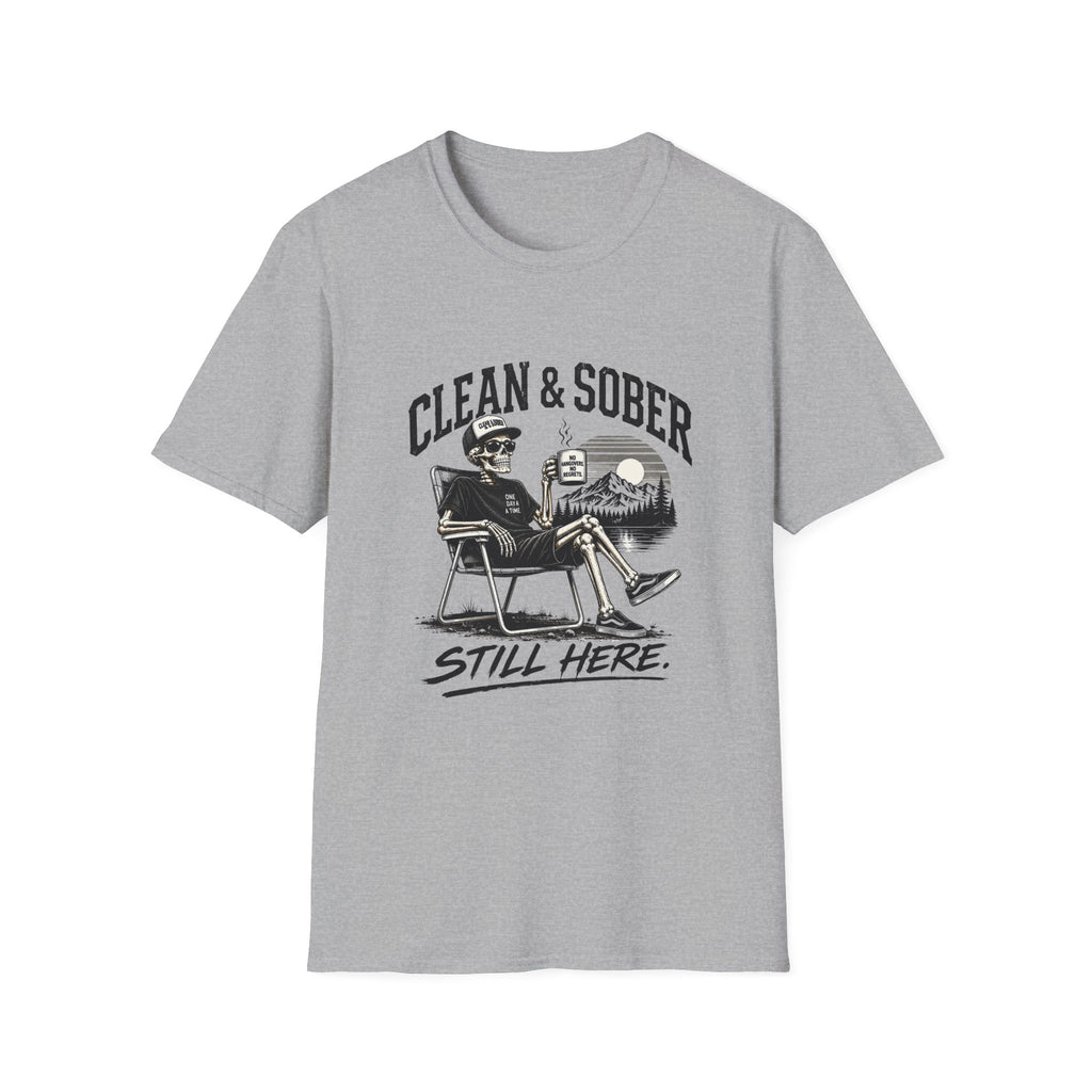 Clean & Sober T-Shirt — Recovery Humor Tee ("Still Here")