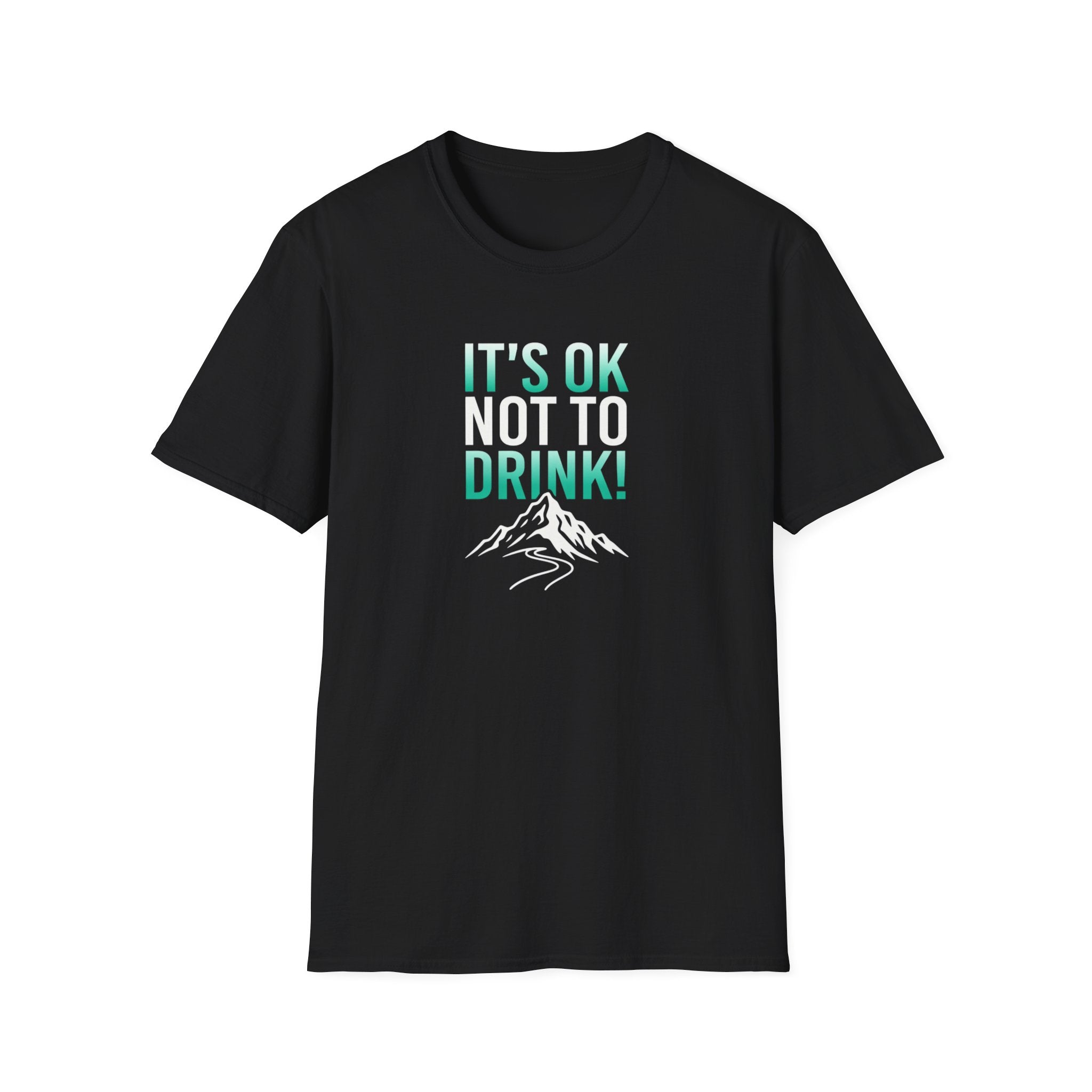 IT'S OK NOT TO DRINK Graphic T Shirt