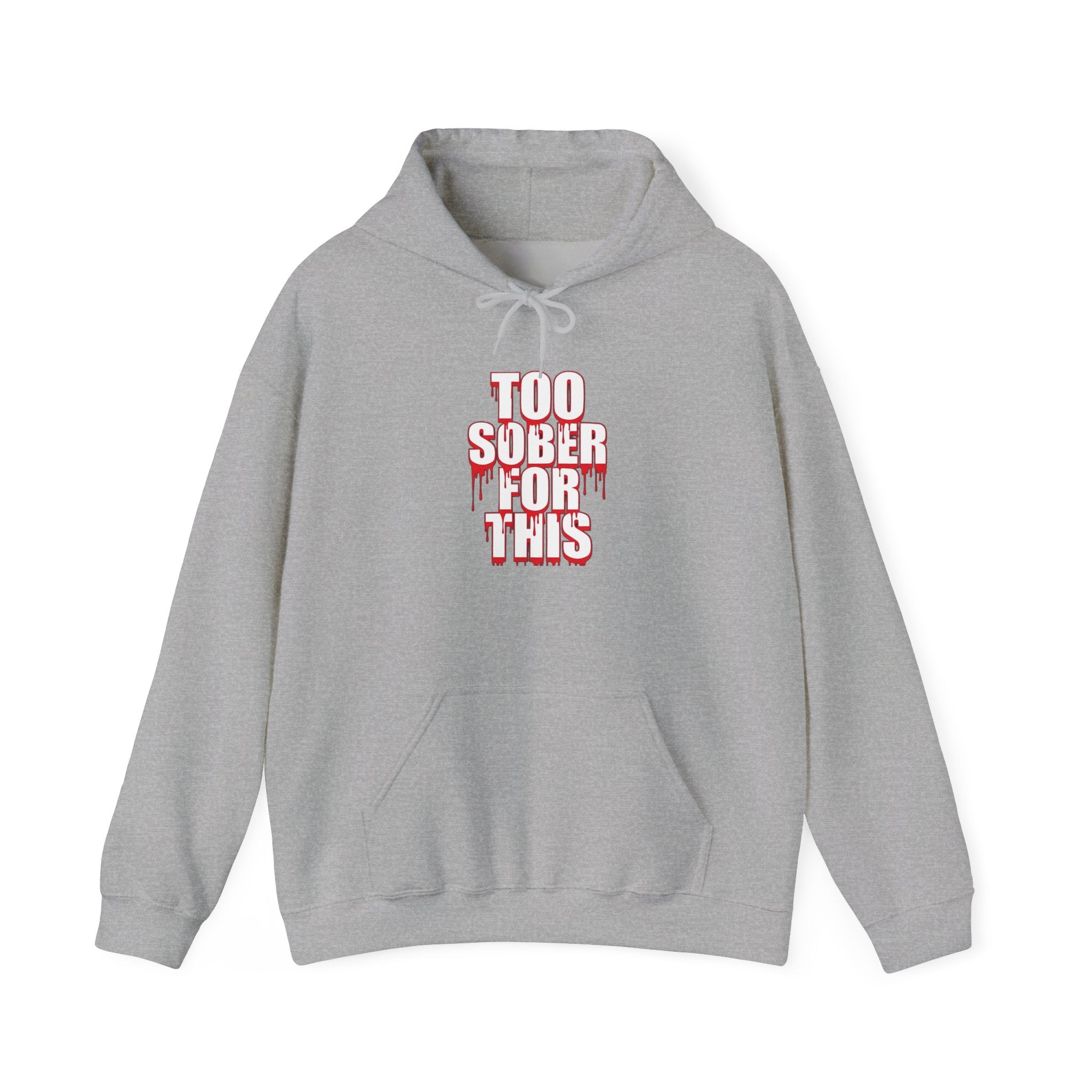 Too Sober For This Hoodie Graphic Hoodie