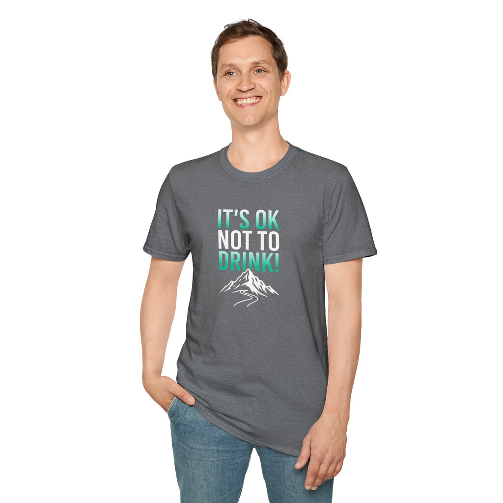 IT'S OK NOT TO DRINK Graphic T Shirt