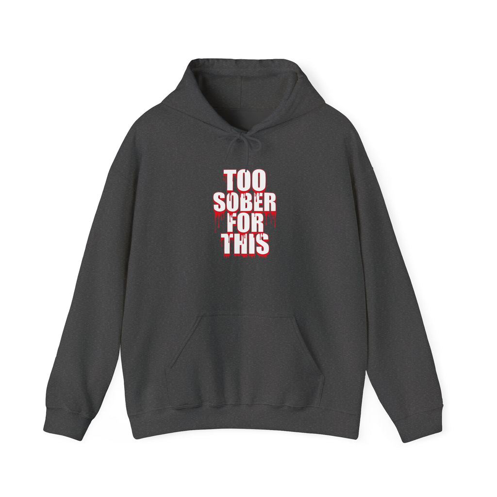 Too Sober For This Hoodie Graphic Hoodie