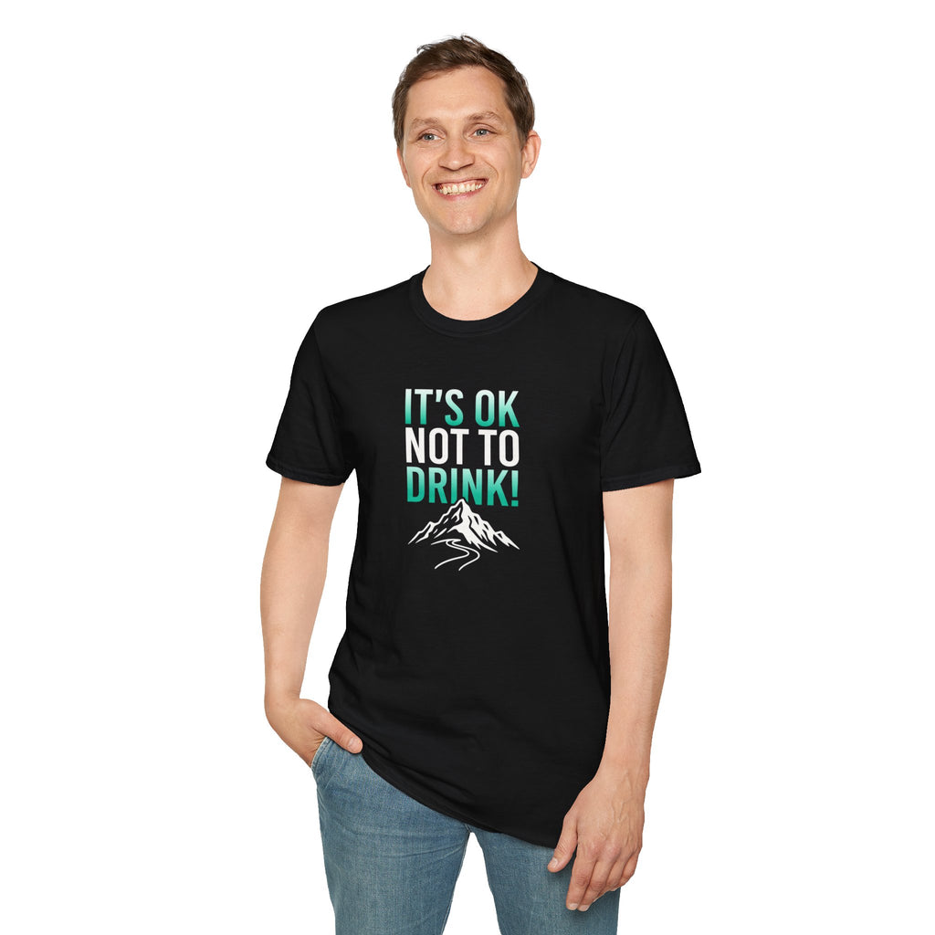 IT'S OK NOT TO DRINK Graphic T Shirt