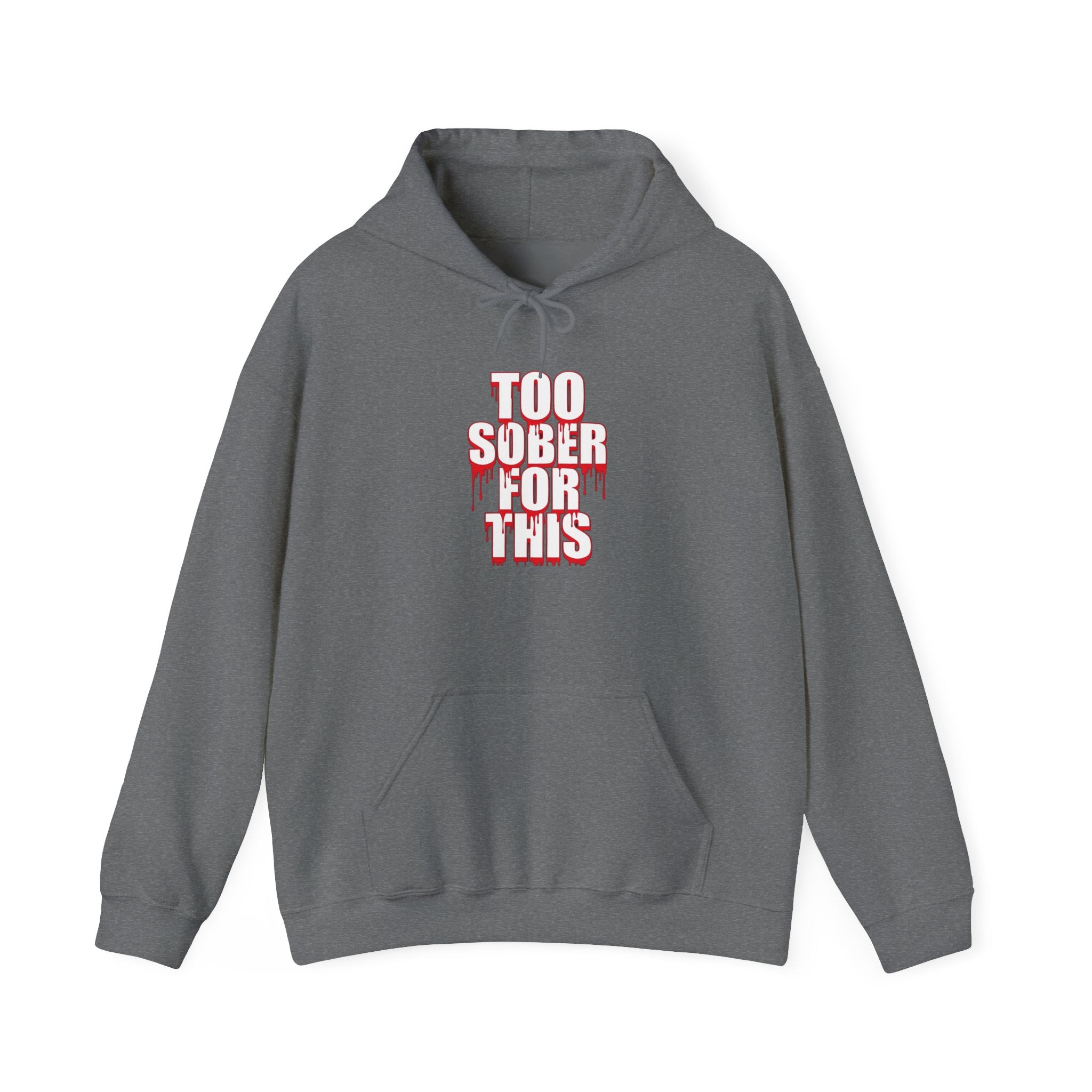 Too Sober For This Hoodie Graphic Hoodie