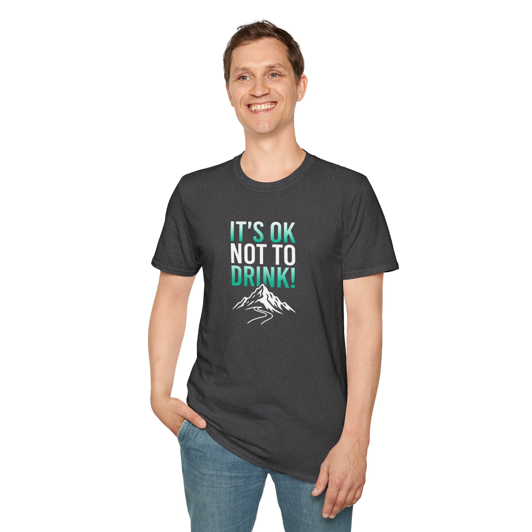 IT'S OK NOT TO DRINK Graphic T Shirt