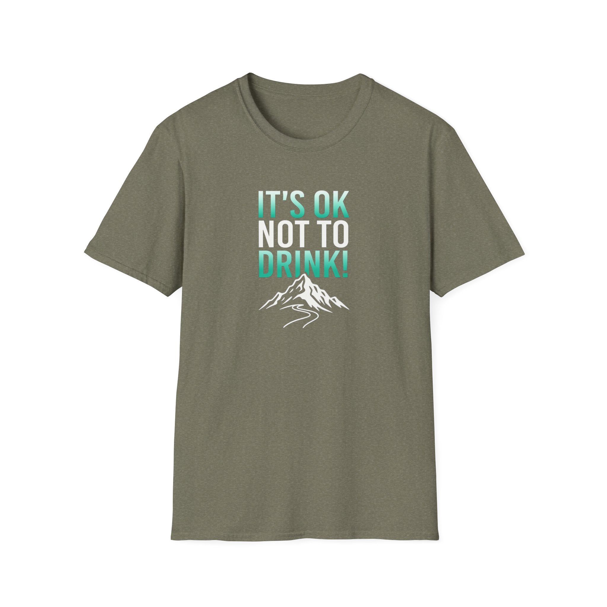 IT'S OK NOT TO DRINK Graphic T Shirt