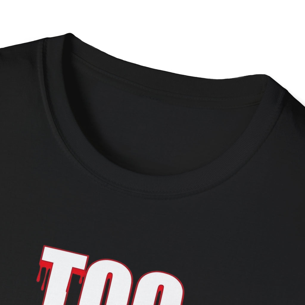 Too Sober For This T-Shirt | Dripping Red White Text
