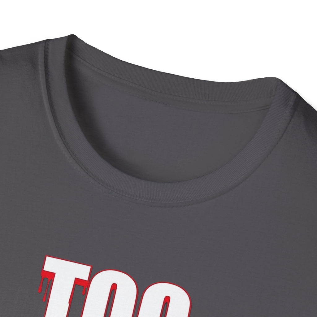Too Sober For This T-Shirt | Dripping Red White Text
