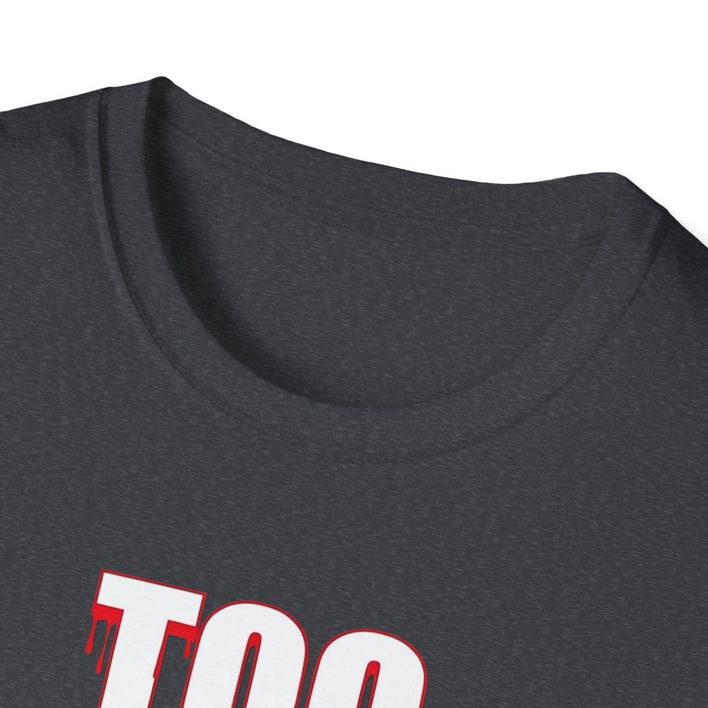 Too Sober For This T-Shirt | Dripping Red White Text
