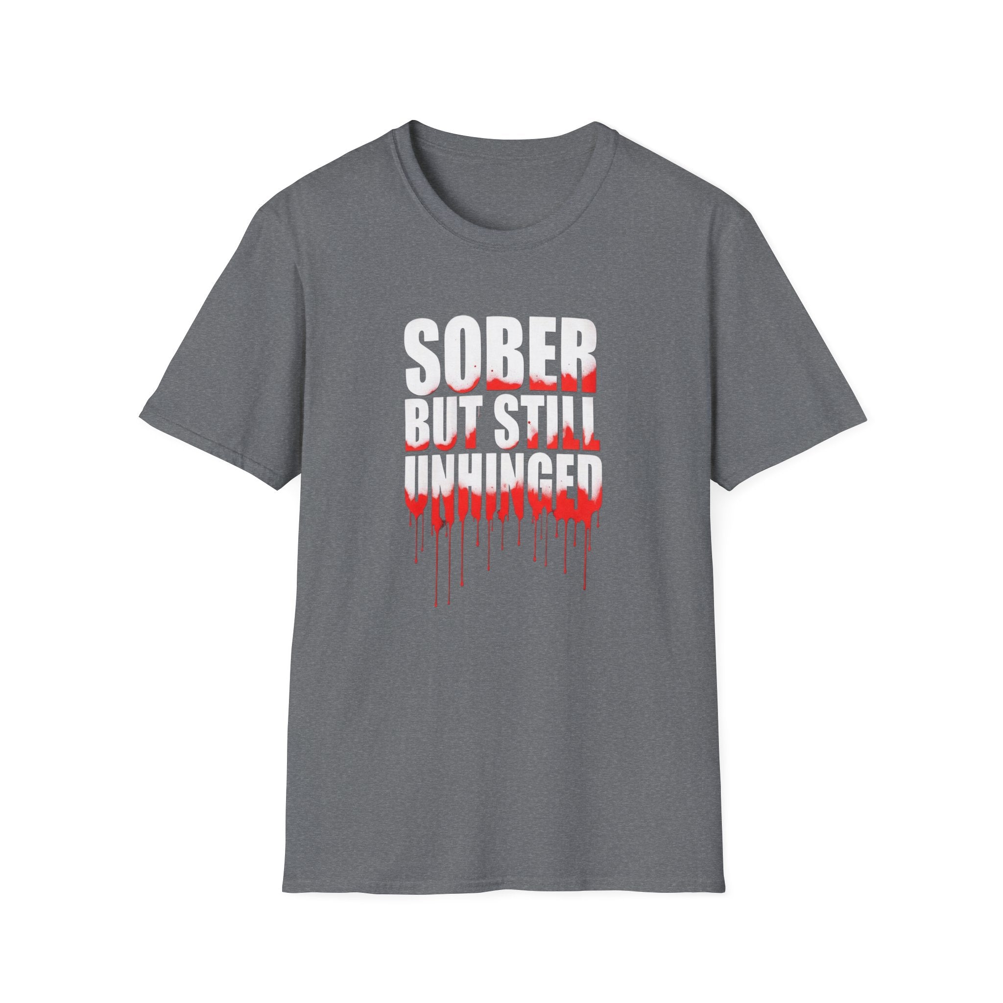 Sober But Still Unhinged T-Shirt