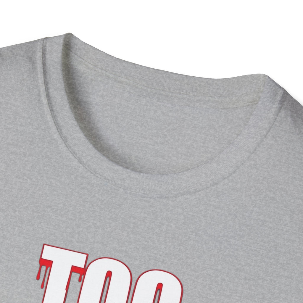 Too Sober For This T-Shirt | Dripping Red White Text