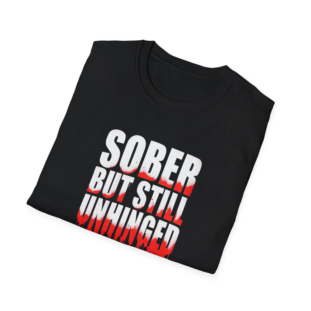 Sober But Still Unhinged T-Shirt