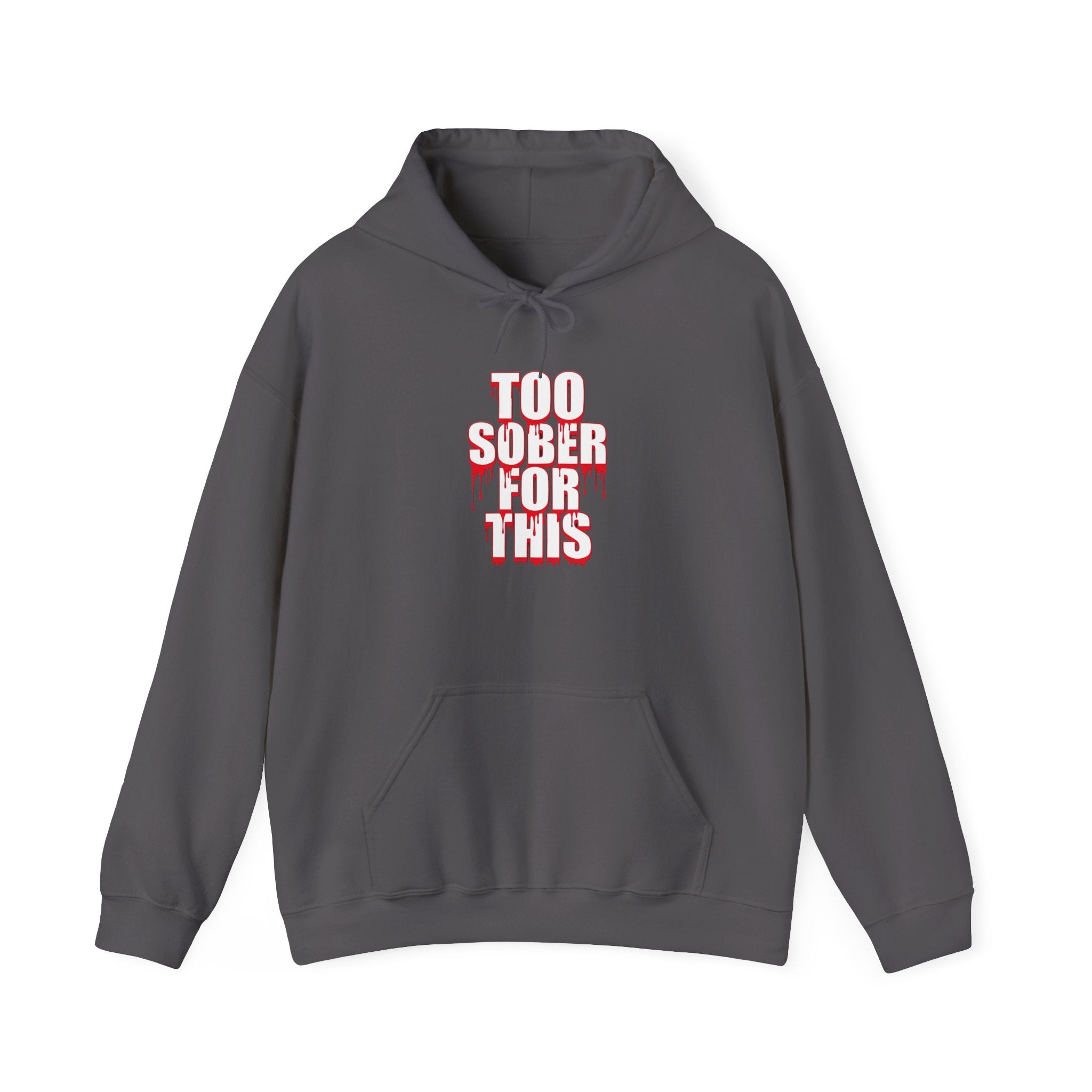 Too Sober For This Hoodie Graphic Hoodie