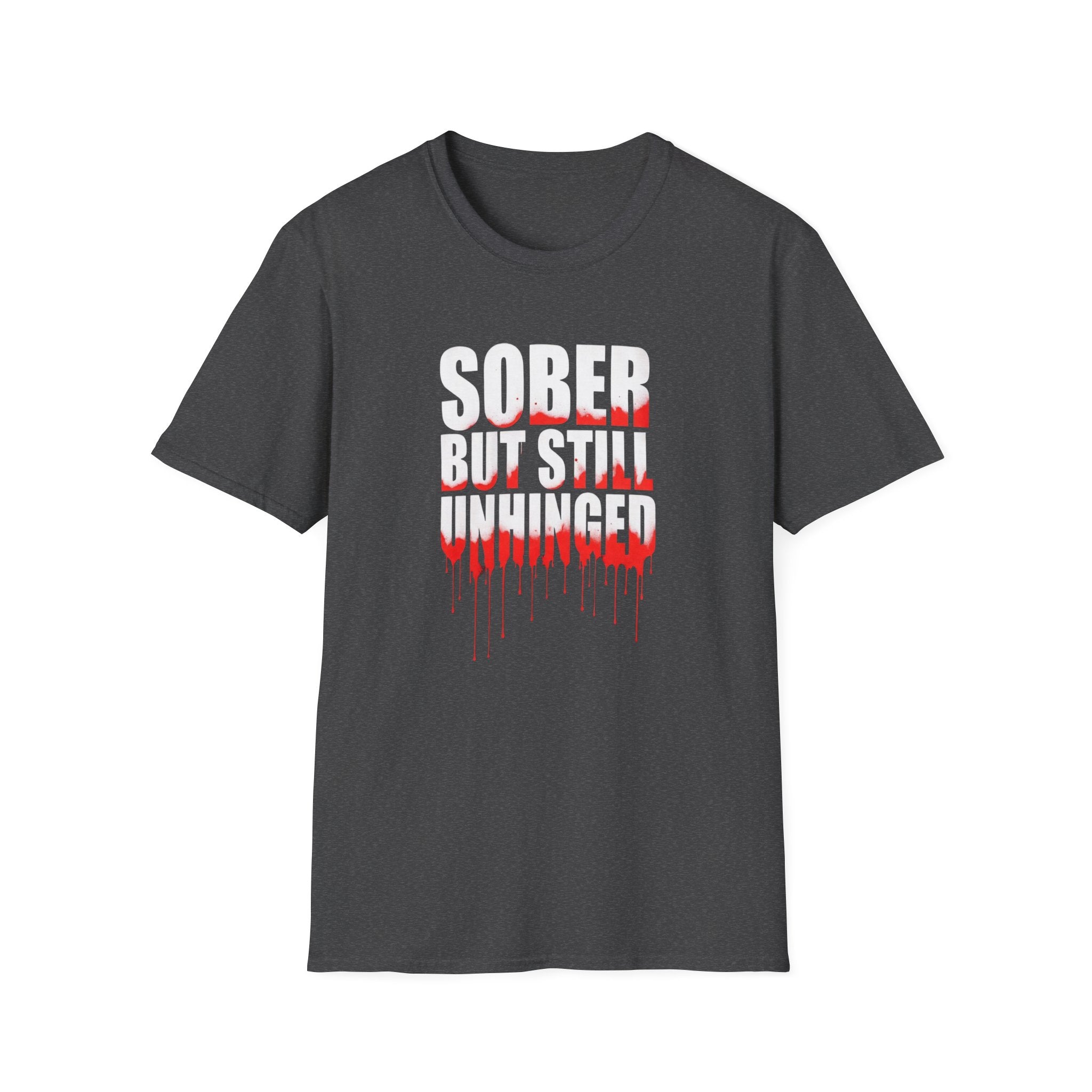 Sober But Still Unhinged T-Shirt